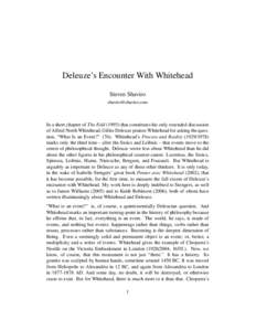 Deleuze’s Encounter With Whitehead Steven Shaviro [removed] In a short chapter of The Fold[removed]that constitutes his only extended discussion of Alfred North Whitehead, Gilles Deleuze praises Whitehead for 