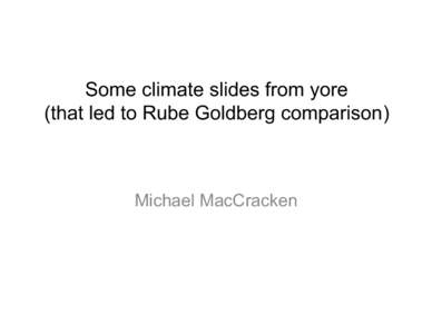 Some climate slides from yore (that led to Rube Goldberg comparison) Michael MacCracken  An early diagram of climate feedbacks