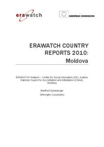 ERAWATCH COUNTRY REPORTS 2010: Moldova ERAWATCH Network – Centre for Social Innovation (ZSI), Austria, National Council for Accreditation and Attestation (CNAA), Moldova