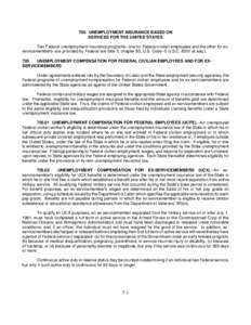 700. UNEMPLOYMENT INSURANCE BASED ON SERVICES FOR THE UNITED STATES Two Federal unemployment insurance programs--one for Federal civilian employees and the other for ex­ servicemembers--are provided by Federal law (titl