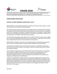 VISION 2020 Committed to achieving an Olympic and/or World Championship podium performance by an Ontario trained athlete, individually or as a member of a Canadian relay team. SWIM ONTARIO JOB POSTING POSITION: ONTARIO S