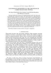 Econometrica, Vol. 74, No. 1 (January, 2006), 93–119  CONVERGENCE PROPERTIES OF THE LIKELIHOOD OF COMPUTED DYNAMIC MODELS BY JESÚS FERNÁNDEZ-VILLAVERDE, JUAN F. RUBIO-RAMÍREZ, AND MANUEL S. SANTOS1