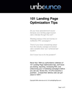 101 Landing Page Optimization Tips Do you have abandonment issues because your landing page bounce rate is literally through the roof? Wasting precious time and money on