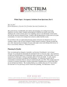 White Paper: Occupancy Solutions from Spectrum, Part 1  May 18, 2011 Karen Montgomery, Executive Vice President, Spectrum Consultants, Inc.  The good old days of predictable sales metrics and managing your waiting list a