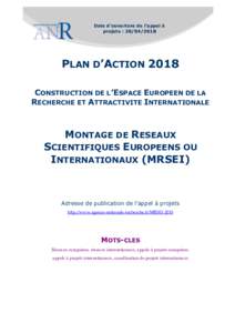 Date d’ouverture de l’appel à projets : PLAN D’ACTION 2018 CONSTRUCTION DE L’ESPACE EUROPEEN DE LA RECHERCHE ET ATTRACTIVITE INTERNATIONALE