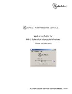 Welcome Guide for MP-1 Token for Microsoft Windows Protecting Your On-line Identity Authentication Service Delivery Made EASY™