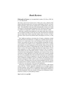 Book Reviews Philosophy of Science, by Alexander Bird. London, UCL Press, 1998. Pp. x + 313. P/b £[removed]This book is part of the Fundamentals in Philosophy series, edited by John Shand, offering introductions to core a