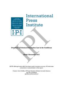 Overview of Criminal Defamation Law in the Caribbean  Stand: November 2013 NOTE: Although every effort has been made to ensure accuracy, IPI welcomes corrections or amendments to this report.