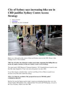 City of Sydney says increasing bike use in CBD justifies Sydney Centre Access Strategy James Gorman CENTRAL September 18, [removed]:06AM