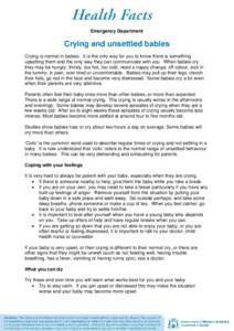Emergency Department  Crying and unsettled babies Crying is normal in babies. It is the only way for you to know there is something upsetting them and the only way they can communicate with you. When babies cry they may 