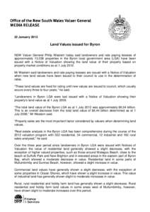 22 January[removed]Land Values issued for Byron NSW Valuer General Philip Western today said landowners and rate paying lessees of approximately 13,036 properties in the Byron local government area (LGA) have been issued w