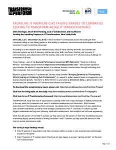 FRONTLINE IT WORKERS GIVE FAILING GRADES TO COMPANIES SEEKING TO TRANSFORM AGING IT INFRASTRUCTURES Skills Shortages, Short-Term Thinking, Lack of Collaboration and Insufficient Funding Are Impeding Progress on IT Transf