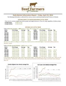 Daily Market Information Report - Friday, April 25, 2014 The following information is collected from various sources and disseminated by Beef Farmers of Ontario. ONTARIO DIRECT TO PACKER RAILGRADE CATTLE TRADE Prices are