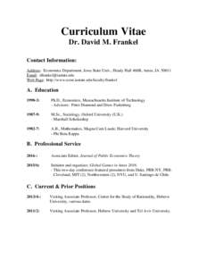 Curriculum Vitae Dr. David M. Frankel Contact Information: Address: Economics Department, Iowa State Univ., Heady Hall 460B, Ames, IAEmail:  Web Page: http://www.econ.iastate.edu/faculty/franke