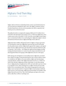 Afghans Find Their Way By Caroline Wadhams March 10, 2014  Afghans will soon decide new leadership for their country in presidential and provincial council elections scheduled for April 5, 2014. The Afghan constitution r