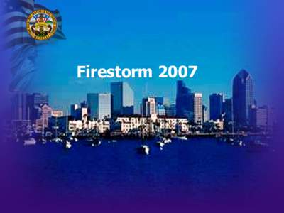 Firestorm 2007  San Diego County Fire Storm 2007 October 21 to November 9, 2007