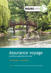 Assurance voyage Conditions générales de vente I-Go Mariage - PLATINUM Important ! Veuillez lire attentivement ce document et emportez-le en voyage.  I-Go Mariage Platinum[removed]