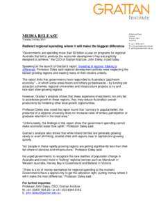 MEDIA RELEASE Tuesday 24 May 2011 Redirect regional spending where it will make the biggest difference “Governments are spending more than $2 billion a year on programs for regional Australia that fail to produce the e