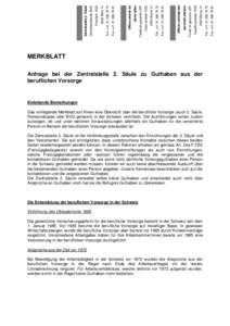 Anfrage bei der Zentralstelle 2. Säule zu Guthaben aus der beruflichen Vorsorge Einleitende Bemerkungen Das vorliegende Merkblatt soll Ihnen eine Übersicht über die berufliche Vorsorge (auch 2. Säule, Pensionskasse o