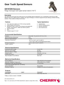 Gear Tooth Speed Sensors GS101205 Sensors Flange mount gear tooth speed sensor rated to 140 °C Description The GS101205 series gear tooth speed sensors are Hall Effect devices designed for use in applications where ferr