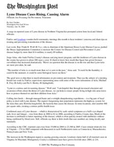 Lyme Disease Cases Rising, Causing Alarm Officials Are Focusing On Prevention, Treatment By Amy Gardner Washington Post Staff Writer Thursday, July 30, 2009