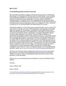 May 16, 2013 To the NHLBI-supported scientific community: We have faced extraordinary budgetary uncertainties this year and an incredibly fluid fiscal situation. At the beginning of this fiscal year, the National Heart, 