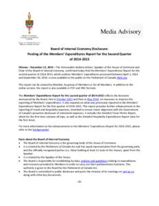 Media Advisory Board of Internal Economy Disclosure: Posting of the Members’ Expenditures Report for the Second Quarter of[removed]Ottawa – December 12, 2014 – The Honourable Andrew Scheer, Speaker of the House o