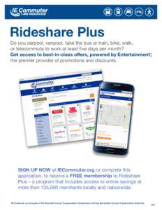 Rideshare Plus Do you carpool, vanpool, take the bus or train, bike, walk, or telecommute to work at least five days per month? Get access to best-in-class offers, powered by Entertainment , the premier provider of promo