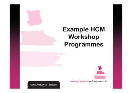 Example HCM Workshop Programmes Understanding the importance and opportunities of