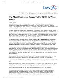 Wal-Mart Contractor Agrees To Pay $21M In Wages Action - Law360 Portfolio Media. Inc. | 860 Broadway, 6th Floor | Ne w York , NY 10003 | www.law360.com Phone : + | Fax : + | custom 