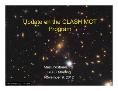 Update on the CLASH MCT Program Marc Postman, P.I. STUC Meeting November 9, 2012