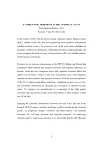 CONFRONTING TERRORISM IN THE EUROPEAN UNION TodorPanaiotovKolarov, Ph.D. Lecturer, Varna Free University In the summer of 2012 with the terrorist attack on Burgas Airport, Bulgaria joined the EU Member States (MS) that h