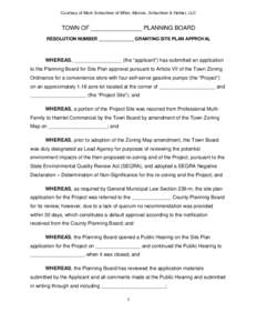 Courtesy of Mark Schachner of Miller, Mannix, Schachner & Hafner, LLC  TOWN OF ________________ PLANNING BOARD RESOLUTION NUMBER ______________ GRANTING SITE PLAN APPROVAL  WHEREAS, _________________ (the “applicant”