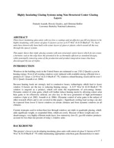 Highly Insulating Glazing Systems using Non-Structural Center Glazing Layers Dariush Arasteh, Howdy Goudey, and Christian Kohler Lawrence Berkeley National Laboratory  ABSTRACT