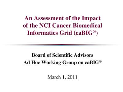 National Institutes of Health / Cancer research / Cancer organizations / CaBIG / CaGrid / Biomax Informatics AG / Medicine / Bioinformatics / Oncology