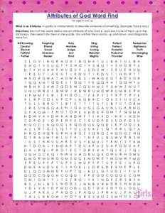 Attributes of God Word Find For ages 8 and up What is an Attribute: A quality or characteristic to describe someone or something. (Example: God is holy.) Directions: Each of the words below are an attribute of who God i