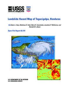 Landslide Hazard Map of Tegucigalpa, Honduras  By Edwin L. Harp, Matthew D. Held, Mario R. Castañeda, Jonathan P. McKenna, and Randall W. Jibson