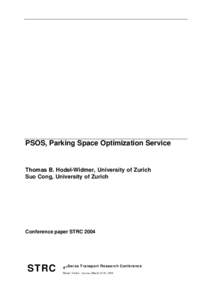 PSOS, Parking Space Optimization Service  Thomas B. Hodel-Widmer, University of Zurich Suo Cong, University of Zurich  Conference paper STRC 2004