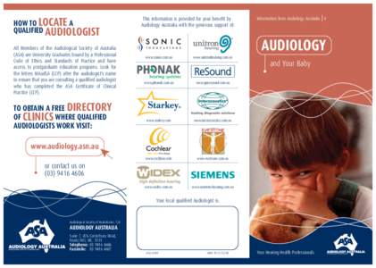 HOW TO LOCATE A QUALIFIED AUDIOLOGIST All Members of the Audiological Society of Australia (ASA) are University Graduates bound by a Professional Code of Ethics and Standards of Practice and have access to postgraduate e