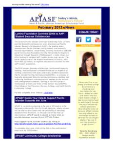 Having trouble viewing this email? Click here  February 2013 eNews Lumina Foundation Commits $200k to AAPI Student Success Collaboration The Asian & Pacific Islander American Scholarship Fund (APIASF)