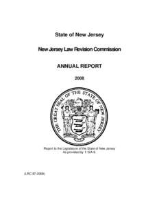 State of New Jersey New Jersey Law Revision Commission ANNUAL REPORT[removed]Report to the Legislature of the State of New Jersey