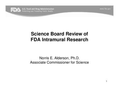 Science Board Review of FDA Intramural Research Norris E. Alderson, Ph.D. Associate Commissioner for Science