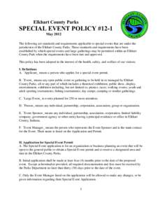 Elkhart County Parks  SPECIAL EVENT POLICY #12-1 May 2012 The following are standards and requirements applicable to special events that are under the jurisdiction of the Elkhart County Parks. These standards and require