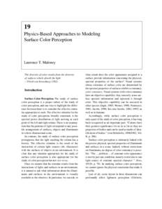 19 Physics-Based Approaches to Modeling Surface Color Perception Laurence T. Maloney The diversity of color results from the diversity