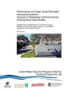 Performance of Cluster Scale Rainwater Harvesting Systems: Analysis of Residential and Commercial Development Case Studies Stephen Cook1, Ashok Sharma1, Thulo Ram Gurung2, Meng Nan Chong2, Shivanita Umapathi2, Ted Gardne