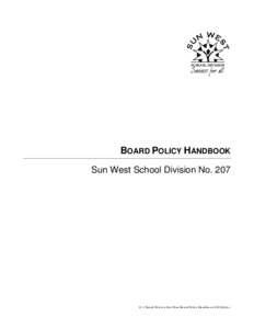 BOARD POLICY HANDBOOK Sun West School Division No. 207 S:\1 Board Policies\Sun West Board Policy Handbook[removed]doc  PREFACE