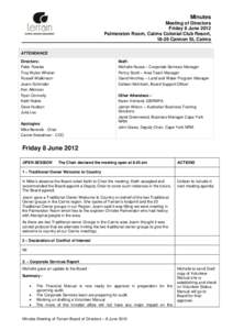 Minutes Meeting of Directors Friday 8 June 2012 Palmerston Room, Cairns Colonial Club Resort, 18-26 Cannon St, Cairns ATTENDANCE