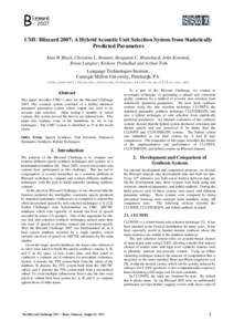 CMU Blizzard 2007: A Hybrid Acoustic Unit Selection System from Statistically Predicted Parameters Alan W Black, Christina L. Bennett, Benjamin C. Blanchard, John Kominek, Brian Langner, Kishore Prahallad and Arthur Toth