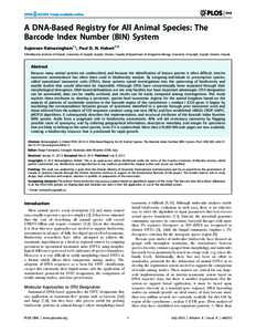 A DNA-Based Registry for All Animal Species: The Barcode Index Number (BIN) System Sujeevan Ratnasingham1*, Paul D. N. Hebert1,2 1 Biodiversity Institute of Ontario, University of Guelph, Guelph, Ontario, Canada, 2 Depar