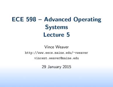 ECE 598 – Advanced Operating Systems Lecture 5 Vince Weaver http://www.eece.maine.edu/~vweaver 